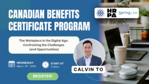 SpringLaw lawyer Calvin To speaking at the Canadian Benefits Certificate Program on the workplace in the digital age, addressing legal challenges and opportunities for employers.