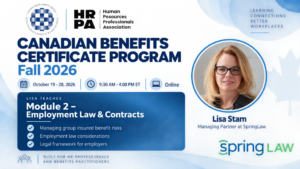 Lisa Stam, Managing Partner at SpringLaw, teaching Employment Law & Contracts in the Canadian Benefits Certificate Program Fall 2026. Online benefits education program for HR professionals and benefits practitioners running October 19 to 28, 2026.